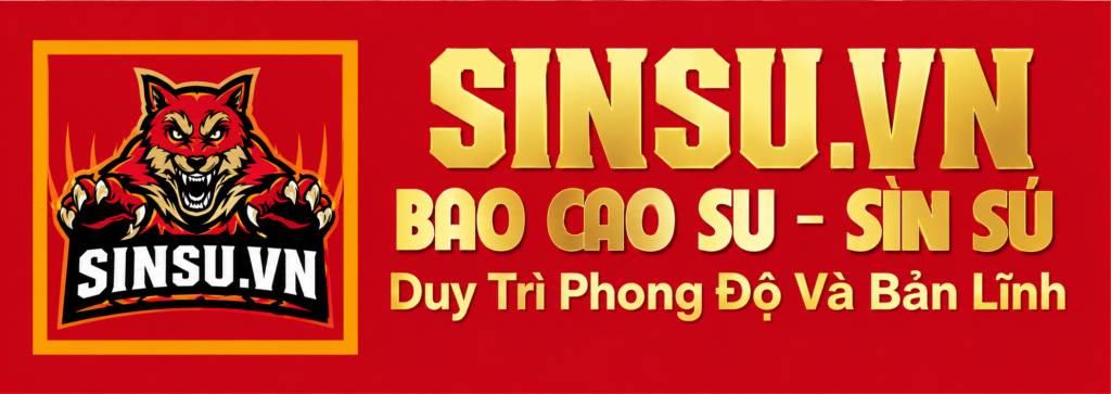 Sìn Sú – Bao Cao Su – Đồ Chơi Tình Yêu Dành Cho Nam Nữ